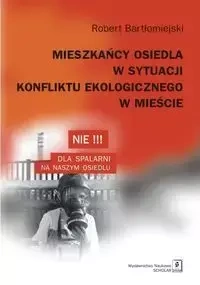 Mieszkańcy osiedla w sytuacji konfliktu ekologicznego w mieście - Robert Bartłomiejski