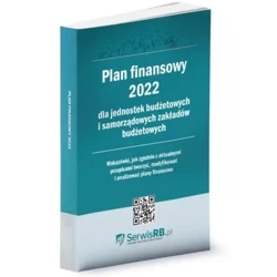 Plan finansowy 2022 dla jednostek budżetowych i samorządowych zakładów budżetowych - PRACA ZBIOROWA