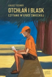 Otchłań i blask. Czytanie w epoce świeckiej - Łukasz Tischner