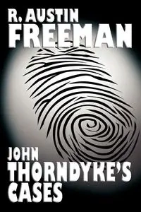 John Thorndyke's Cases - Freeman Austin R.
