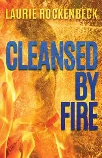 Cleansed By Fire - Laurie Rockenbeck
