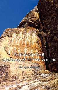 Through the Caucasus to the Volga - Fridtjof Nansen