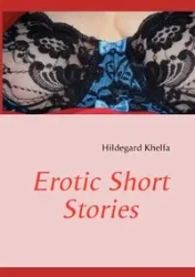Erotic Short Stories - Hildegard Khelfa