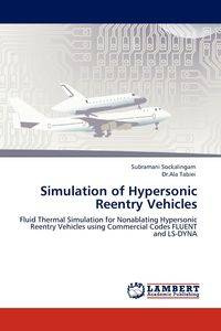 Simulation of Hypersonic Reentry Vehicles - Sockalingam Subramani