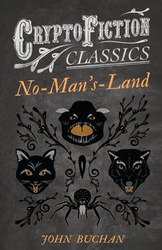 No-Man's-Land (Cryptofiction Classics - Weird Tales of Strange Creatures) - John Buchan