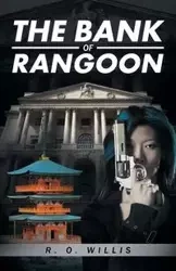 The Bank of Rangoon - Willis R. O.