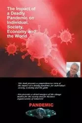 The Impact of a Deadly Pandemic on Individual, Society, Economy and the World - Robert DuPrey PhD