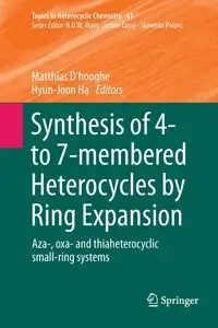 Synthesis of 4- to 7-membered Heterocycles by Ring Expansion - D'hooghe Matthias