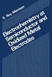 Electrochemistry at Semiconductor and Oxidized Metal Electrodes - Morrison S.R.