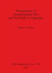 Management of Archaeological Sites and the Public in Argentina - Luz Endere María
