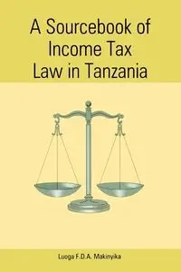 A Sourcebook of Income Tax Law in Tanzan - Luoga F. D. a. Makinyika