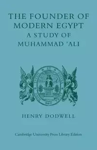 The Founder of Modern Egypt - Henry Dodwell