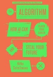 The Algorithm. How AI can Hijack Your Career and Steal Your Future wer. angielska - Hilke Schellmann