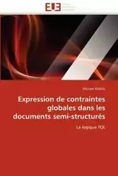 Expression de contraintes globales dans les documents semi-structurés - KHALIL-W