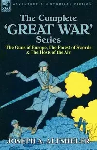 The Complete 'Great War' Series - Altsheler Joseph A.
