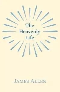 The Heavenly Life - Allen James
