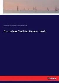 Das sechste Theil der Neuwen Welt - Benzoni Girolamo