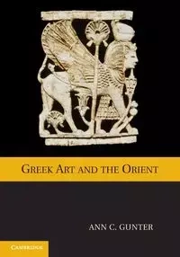 Greek Art and the Orient - Ann Gunter
