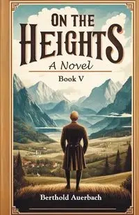On The Heights A Novel Book V - Auerbach Berthold