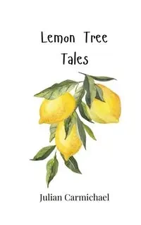 Lemon Tree Tales - Julian Carmichael
