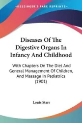 Diseases Of The Digestive Organs In Infancy And Childhood - Starr Louis