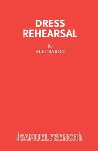 Dress Rehearsal - Alec Baron