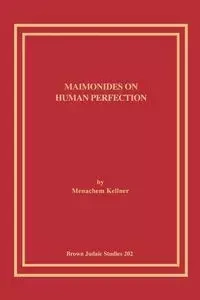 Maimonides on Human Perfection - Kellner Menachem