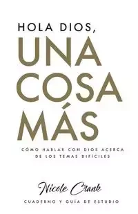 Hola Dios, Una Cosa Más - Nicole Crank