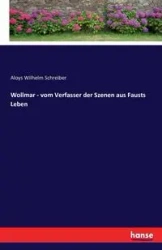 Wollmar - vom Verfasser der Szenen aus Fausts Leben - Wilhelm Schreiber Aloys
