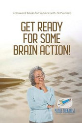 Get Ready for Some Brain Action! | Crossword Books for Seniors (with 70 Puzzles!) - Puzzle Therapist