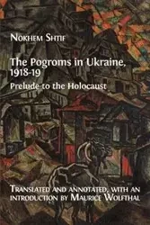 The Pogroms in Ukraine, 1918-19 - Shtif Nokhem