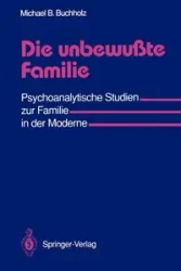 Die unbewußte Familie - Michael Buchholz