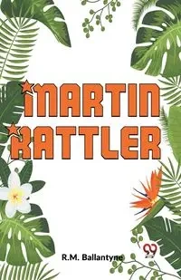 "Martin Rattler" - Ballantyne R.M.