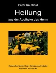 Heilung aus der Apotheke des Herrn - Band 2 - Peter Kaufhold