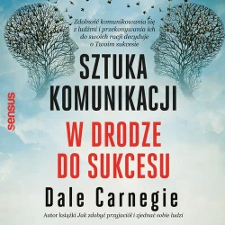 audiobook Sztuka komunikacji. W drodze do sukcesu - Dale Carnegie