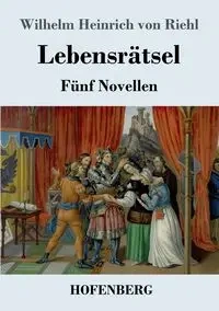 Lebensrätsel - Wilhelm von Riehl Heinrich