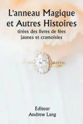 L'anneau magique et autres histoires tirées des livres de fées jaunes et cramoisies - Lang Andrew Editeur :