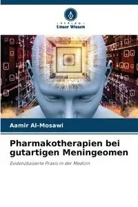 Pharmakotherapien bei gutartigen Meningeomen - Al-Mosawi Aamir