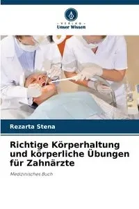Richtige Körperhaltung und körperliche Übungen für Zahnärzte - Stena Rezarta