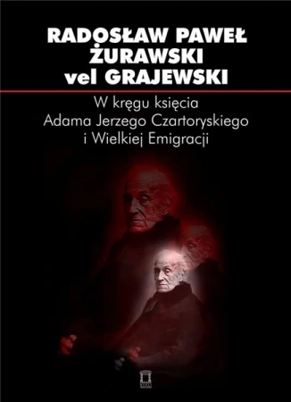 W kręgu księcia Adama Jerzego Czartoryskiego... - Radosław Żurawski vel Grajewski