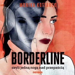 audiobook Borderline, czyli jedną nogą nad przepaścią - Monika Kotlarek