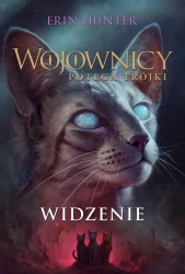 Widzenie. Wojownicy. Potęga Trójki. Tom 1 wyd. 2023 - Erin Hunter