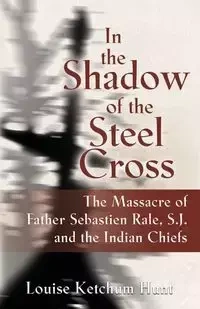In the Shadow of the Steel Cross - Louise Hunt Ketchum