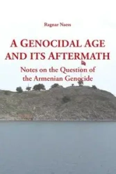 A Genocidal Age and its Aftermath - Naess Ragnar