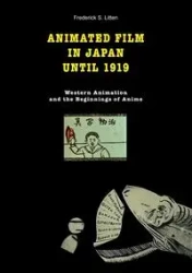 Animated film in Japan until 1919 - Frederick S. Litten