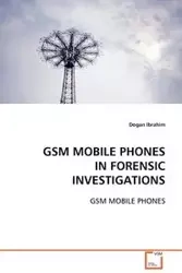 GSM Mobile Phones in Forensic Investigations - Ibrahim Dogan
