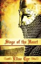 Siege Of the Heart - Elise Cyr