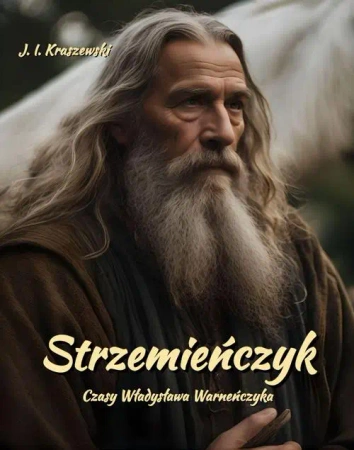 eBook Strzemieńczyk. Czasy Władysława Warneńczyka - Józef Ignacy Kraszewski mobi epub