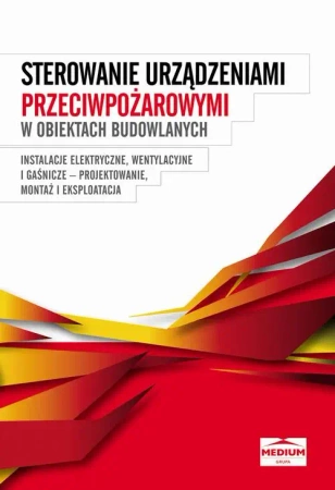 eBook Sterowanie urządzeniami przeciwpożarowymi w obiektach budowlanych - Instalacje elektryczne, wentylacyjne i gaśnicze - projektowanie, montaż i eksploatacja - Opracowanie zbiorowe