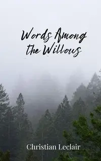 Words Among the Willows - Christian Leclair